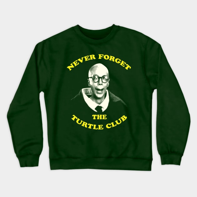 Never Forget...The Turtle Club Crewneck Sweatshirt by How Did This Get Made?